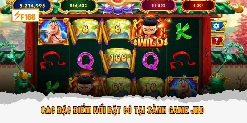 Các đặc điểm nổi bật có tại sảnh game JBD 
